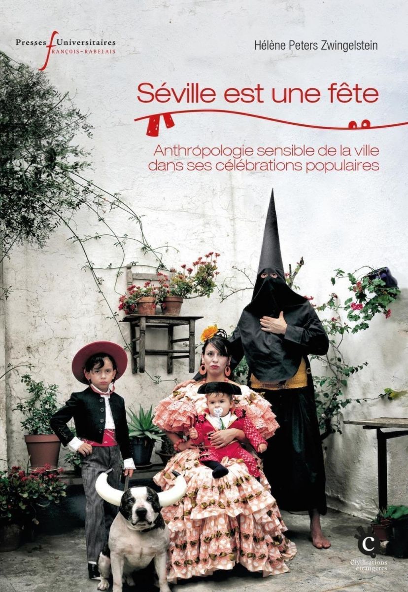 Couv: Séville est une fête Anthropologie sensible de la ville dans ses célébrations populaires
