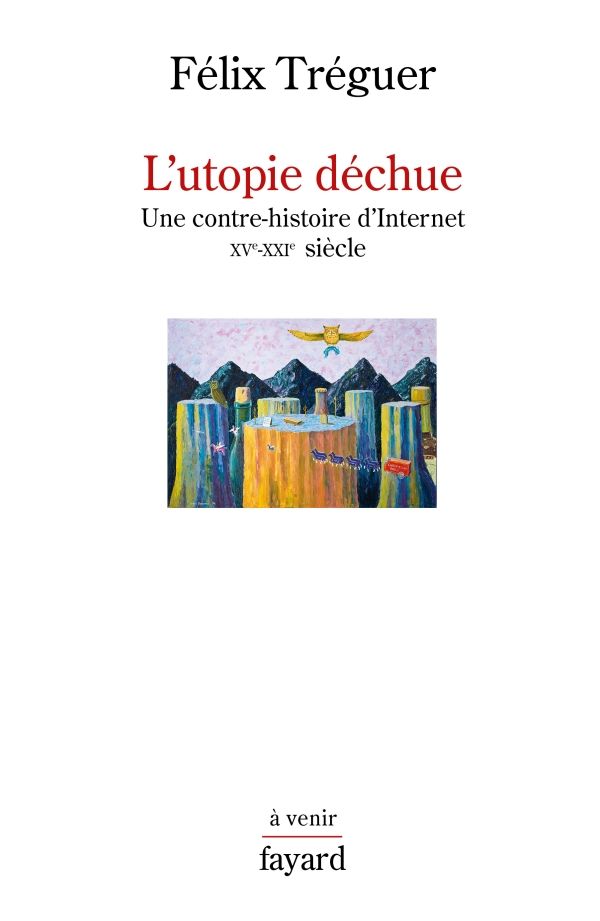 Cover :L'utopie déchue Félix Tréguer