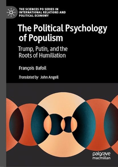 Couverture :  The Political Psychology of Populism. Trump, Poutin and the Roots of Humiliation, with Palgrave Macmillan, par François Bafoil