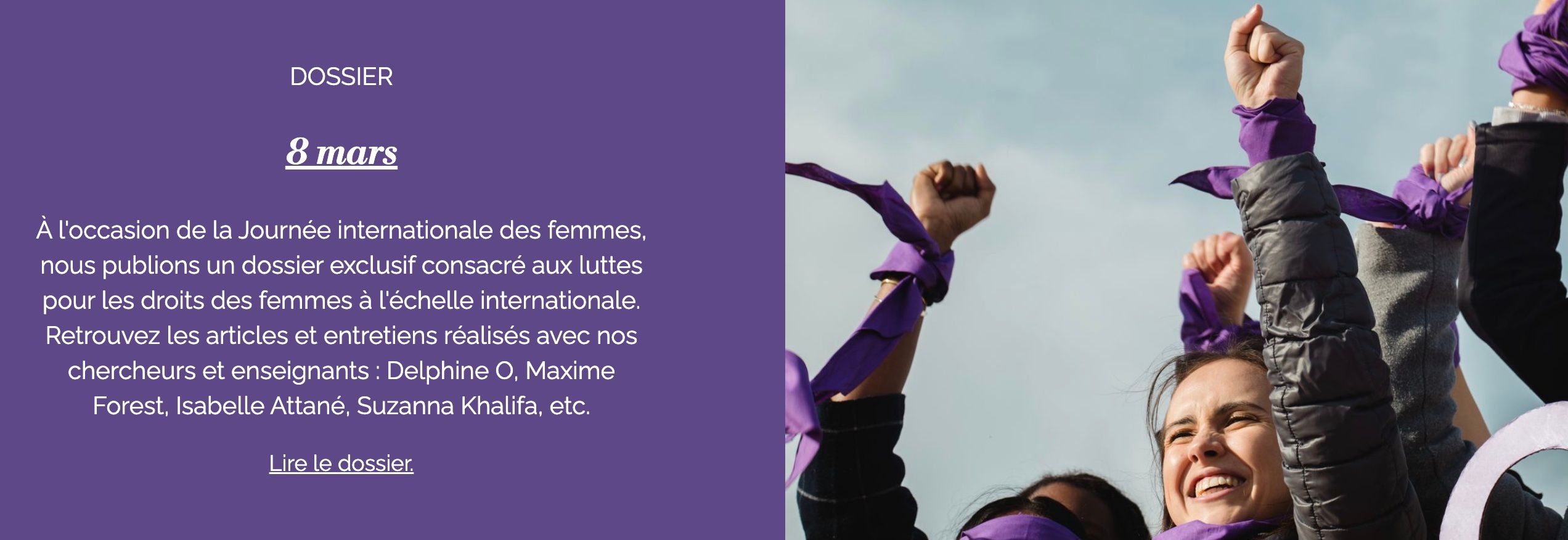 À l'occasion de la Journée internationale des femmes, nous publions un dossier consacré aux luttes pour les droits des femmes à l'échelle internationale. Retrouvez ci-dessous les articles et entretiens réalisés avec nos chercheurs et enseignants.