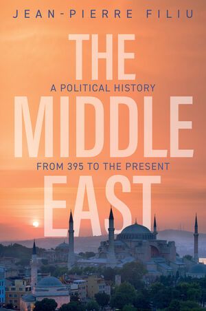 Cover : Jean-Pierre Filiu  The Middle East: A Political History from 395 to the Present