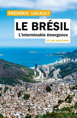 Couv. Le Brésil en 100 questions L'interminable émergence