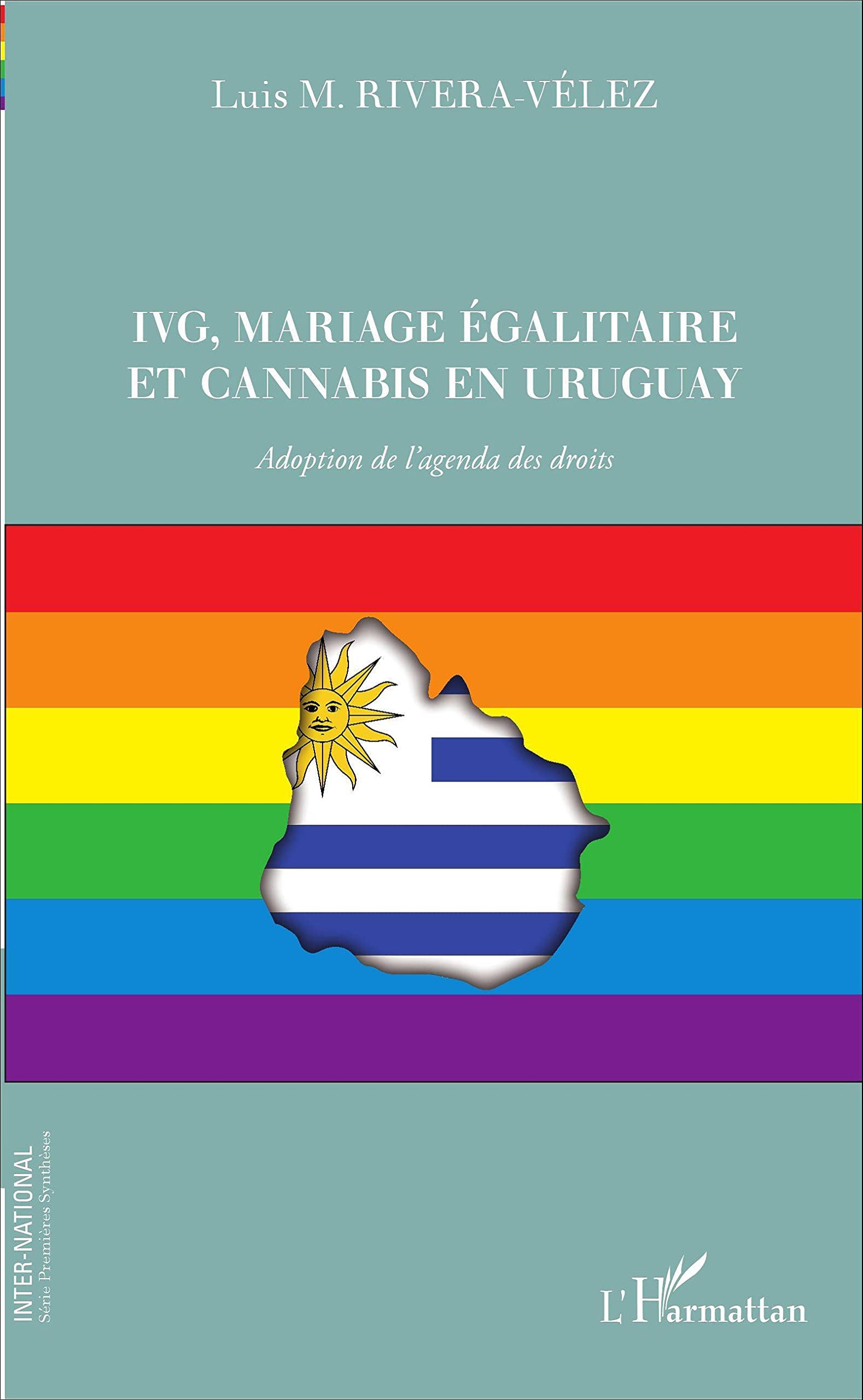 IVG, mariage égalitaire et cannabis en Uruguay Adoption de l'agenda des droits