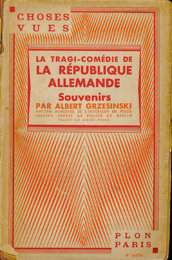 Albert Grzesinski. La tragi-comédie de la République allemande. Paris : Plon, 1934