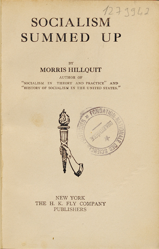 Morris Hillquit. Socialism summed up. New York, The H.K. Fly company, 1913