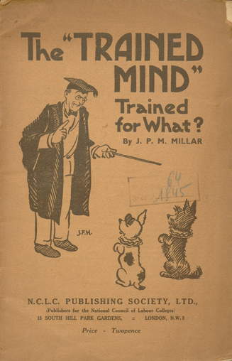 J. P. M. Millar. The "trained mind" trained for what ? London : N.C.L.C. Publishing society, [1926?]