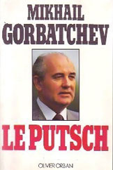 Mikhaïl Gorbatchev, "Le putsch", Ed. Orban