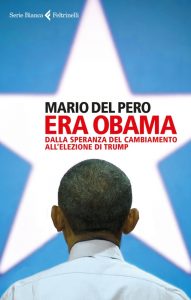 Era Obama di Mario Del Pero, Feltrinelli, 2017