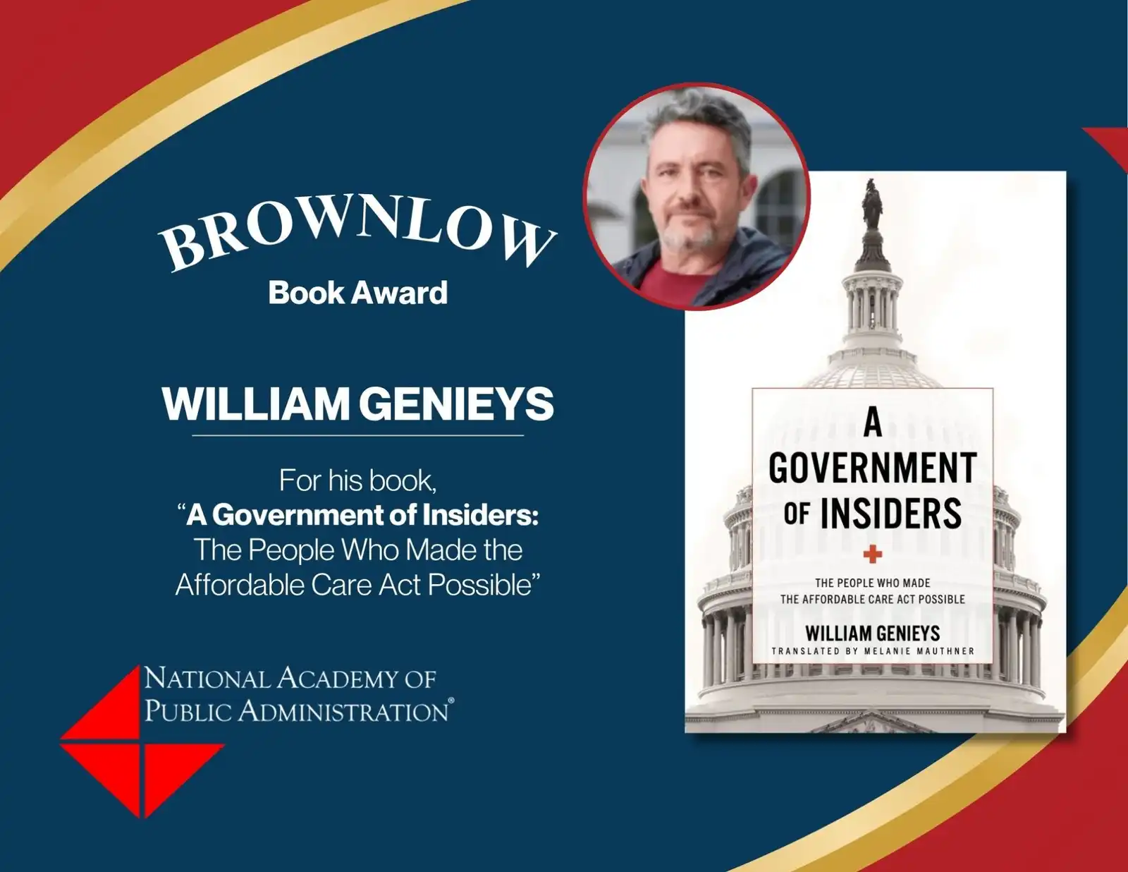 Brownlow Book Award to William Genieys for his book "A Government of Insiders: The People Who Made the Affordable Care Act Possible". National Academy of Public Administration.