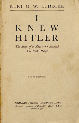 Kurt G.W. Ludecke. I knew Hitler : the story of a nazi who escaped the blood purge.