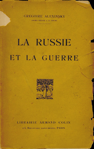 Grégoire Alexinsky. La Russie et la guerre. Paris : Librairie Armand Colin, 1915