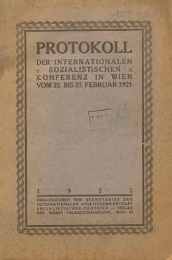 Protokoll der internationalen sozialistischen Konferenz in Wien vom 22. bis 27. Februar 1921. Wien : Verlag der Wiener Volksbuchhandlung, 1921