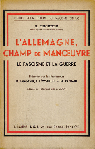 S. Erckner. L'Allemagne, champ de manoeuvre : le fascisme et la guerre. Présenté par les professeurs P. Langevin, L. Lévy-Bruhl et M. Prenant. Paris : ESI, 1934