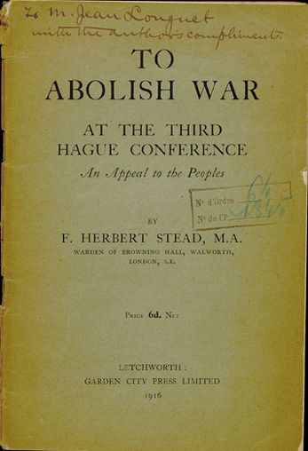 Dédicace de l’auteur dans : Francis Herbert Stead. To abolish war : at the third Hague Conference, an appeal to the peoples, 1916. Letchworth : Garden city press, 1916