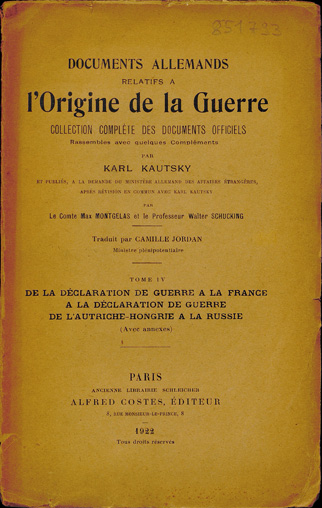 Karl Kautsky. Documents allemands relatifs à l’origine de la guerre. Tome IV : De la déclaration de guerre à la France à la déclaration de guerre de l’Autriche-Hongrie à la Russie. Paris : Alfred Costes, 1922