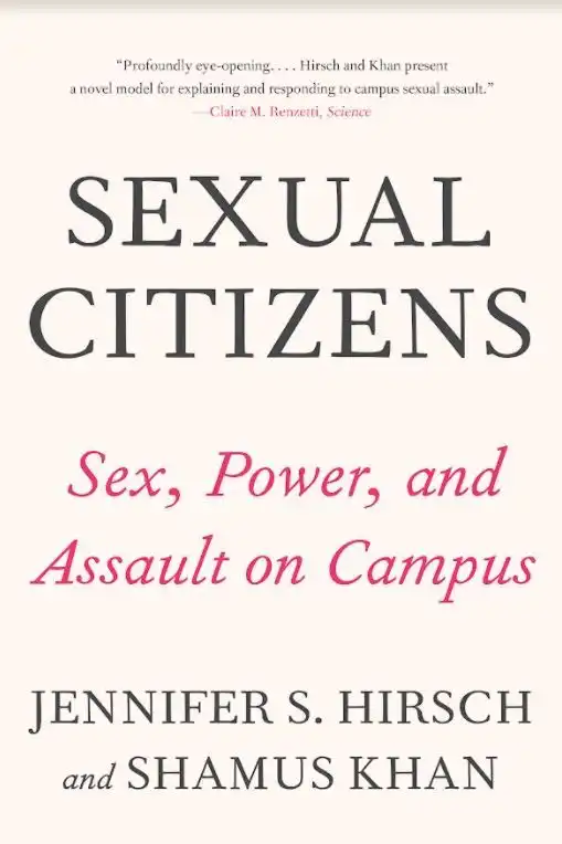 Sexual Citizens: A study of sexual assault on campus, Jennifer S. Hirsch and Shamus Khan