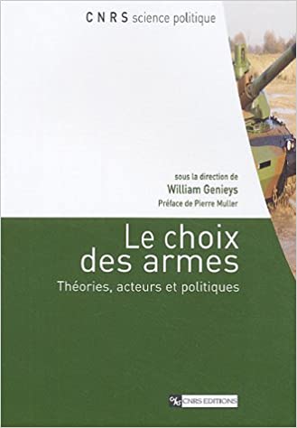 Le choix des armes: Théories, acteurs et politiques Broché 