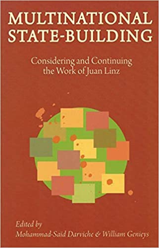 Multinational State-Building Considering and Continuing the work of Juan Linz: 1