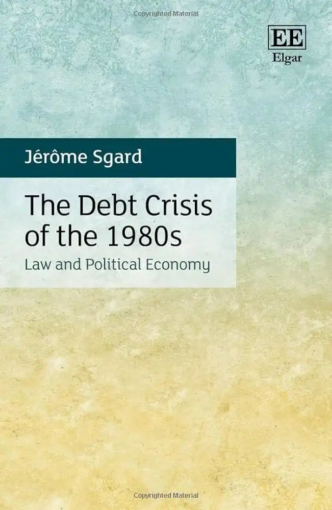 Book cover The Debt Crisis of the 1980s:Law and Political Economy (Edward Elgar, December 2023