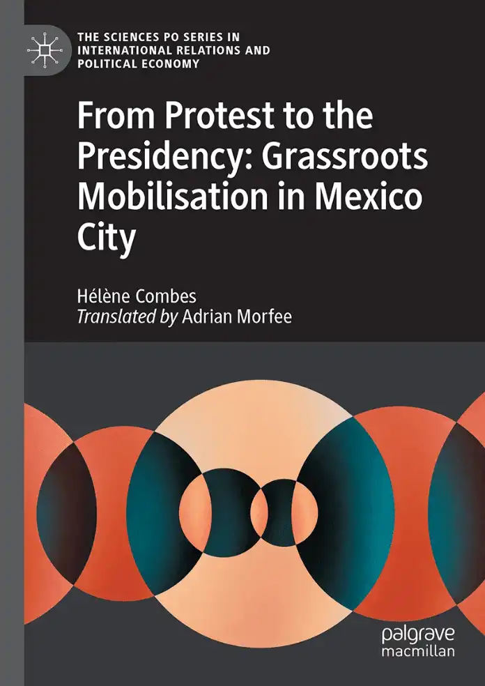 Couv.:  From protest to the presidency: Grassroots Mobilisation in Mexico City par Hélène Combes