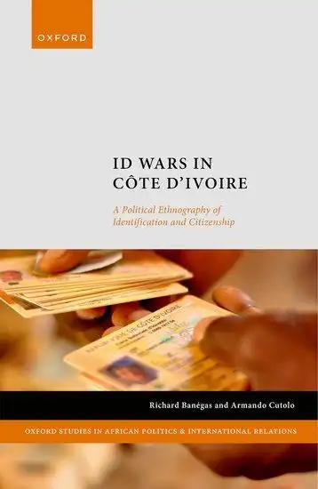 Book of ID Wars in Côte d'Ivoire, (Oxford University Press), Richard Banégas and Armando Cutolo