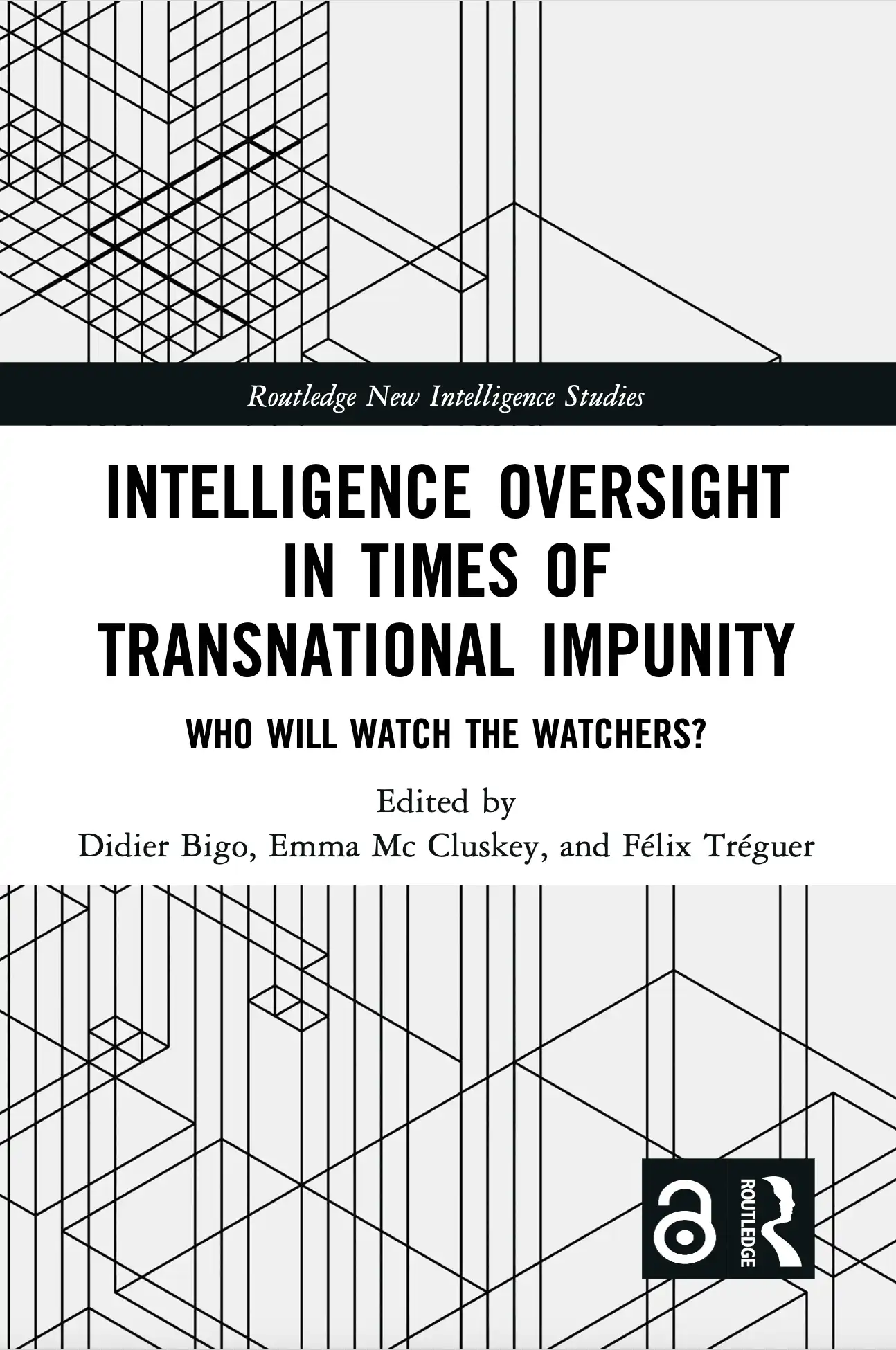 Couverture : Didier Bigo, Emma Mc Cluskey, Félix Tréguer, Intelligence Oversight in Times of Transnational Impunity
