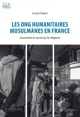Cover of the book "Les ONG humanitaires musulmanes en France", by Lucas Faure