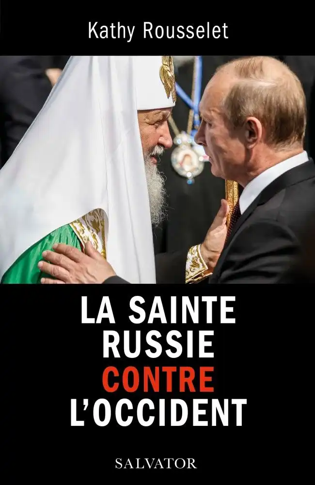 Couverture du livre de Kathy Rousselet, La Sainte Russie contre l’Occident, Salvator, 2022.