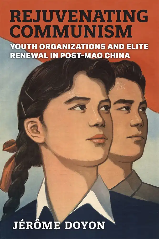 Rejuvenating Communism: Youth Organizations and Elite Renewal in Post-Mao China (paru en 2023 chez University of Michigan Press)