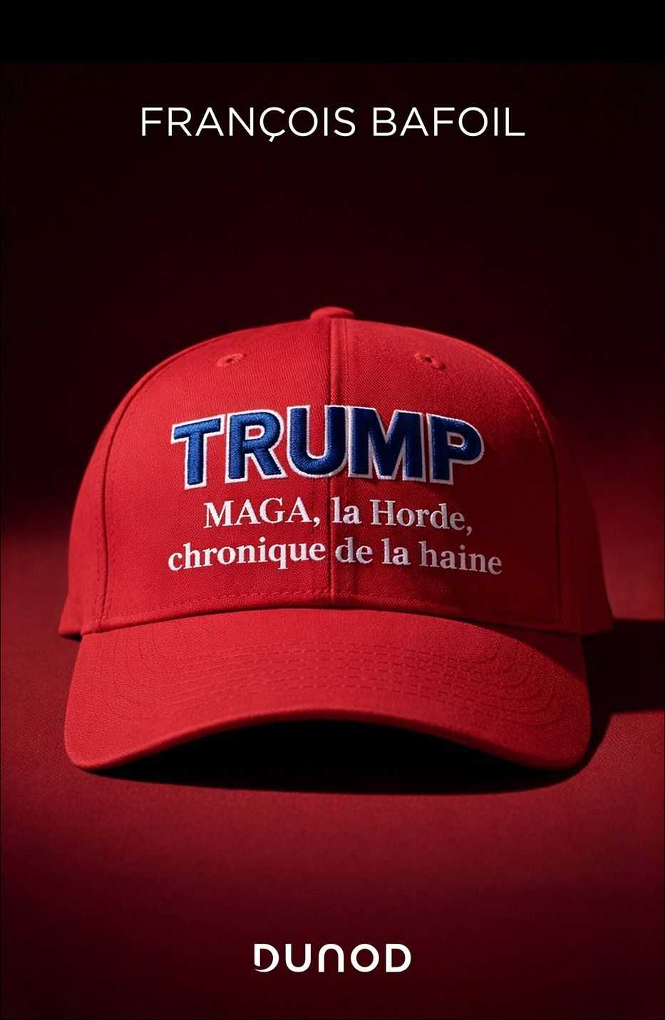 Couverture livre François Bafoil : "Trump, Maga, la horde, chronique de la haine. "