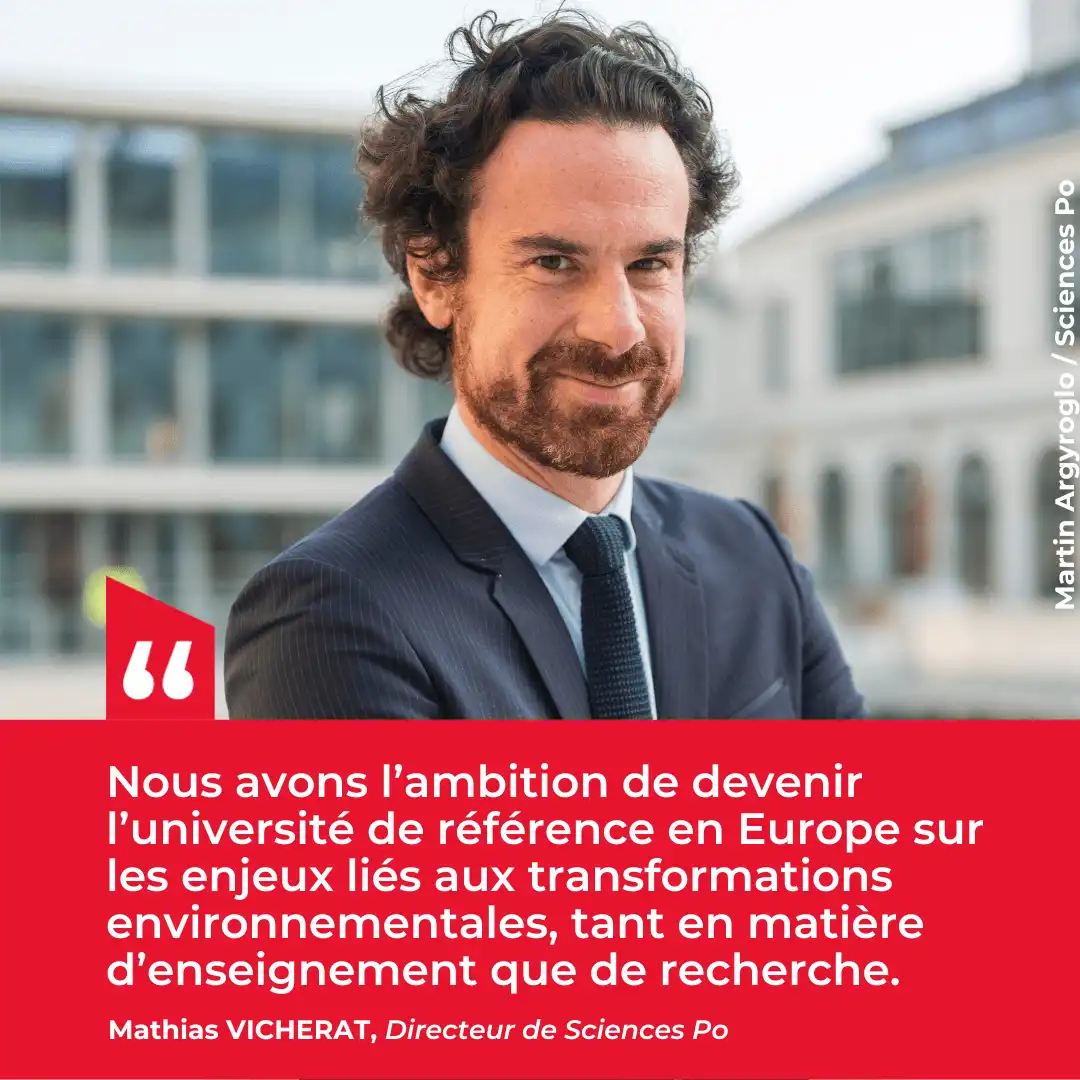 Citation de Mathias Vicherat : Nous avons l’ambition de devenir l’université de référence en Europe sur les enjeux liés aux transformations environnementales, tant en matière d’enseignement que de recherche.