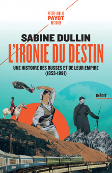 L'ironie du destin. Une histoire des Russes et de leur empire (1853-1991), Petite bibliothèque Payot - Histoire, 299 p