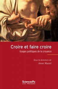 “Croire et faire croire. Usages politiques de la croyance”, dirigé par Anne Muxel, Presses de Sciences Po, nov. 2017