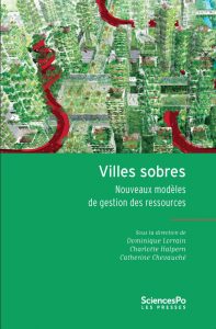 Villes sobres Nouveaux modèles de gestion des ressources Dominique Lorrain, Charlotte Halpern, Catherine Chevauché (dir.), Presses de Sciences Po, janvier 2018