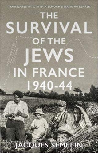 The Survival of the Jews in France, Jacques Semelin. Hurst Publishers, 2018