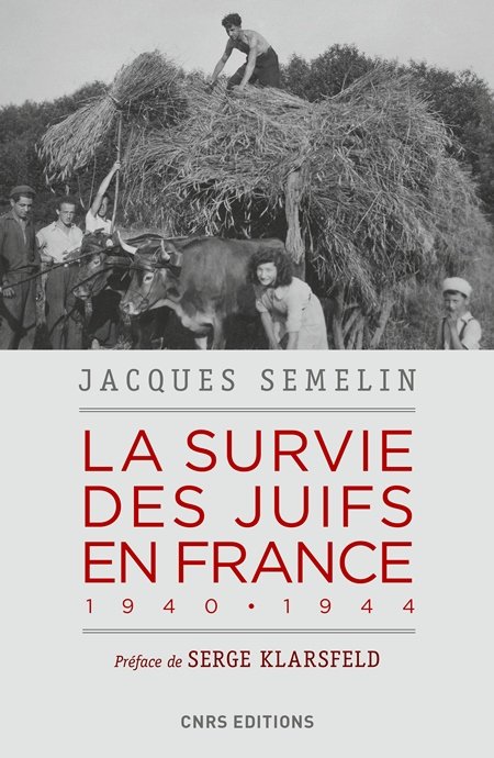 La survie des juifs en France 1940 • 1944 par Jacques Semelin. CNRS Editions, octobre 2018