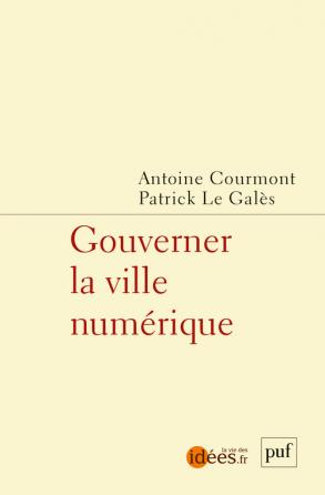 Gouverner la ville numérique, Antoine Courmont Patrick Le Galès, PUF