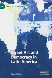 Street Art and Democracy in Latin America Authors: Dabène, Olivier